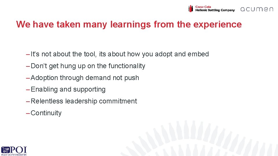 We have taken many learnings from the experience – It’s not about the tool,