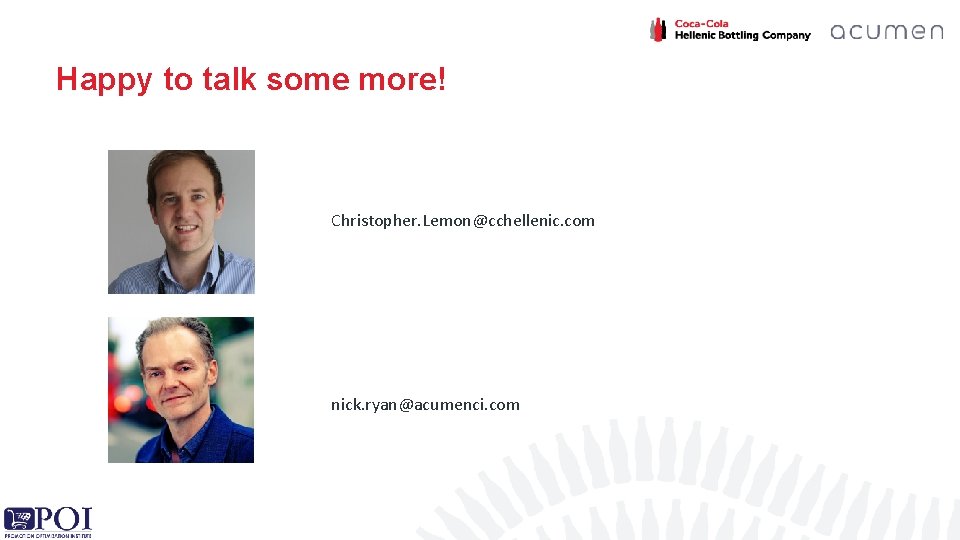Happy to talk some more! Christopher. Lemon@cchellenic. com nick. ryan@acumenci. com 