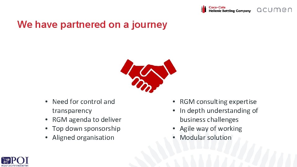 We have partnered on a journey • Need for control and transparency • RGM