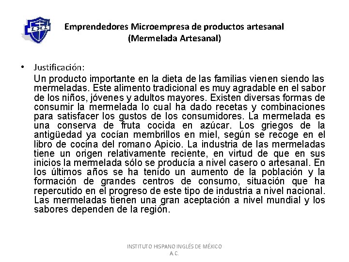 Emprendedores Microempresa de productos artesanal (Mermelada Artesanal) • Justificación: Un producto importante en la