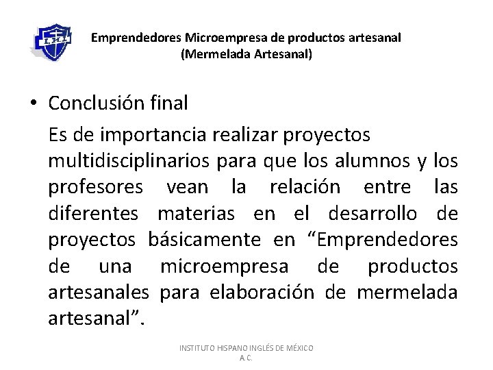 Emprendedores Microempresa de productos artesanal (Mermelada Artesanal) • Conclusión final Es de importancia realizar