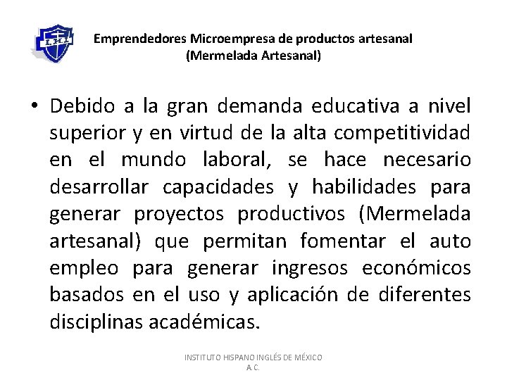 Emprendedores Microempresa de productos artesanal (Mermelada Artesanal) • Debido a la gran demanda educativa