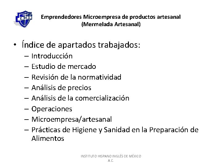 Emprendedores Microempresa de productos artesanal (Mermelada Artesanal) • Índice de apartados trabajados: – Introducción