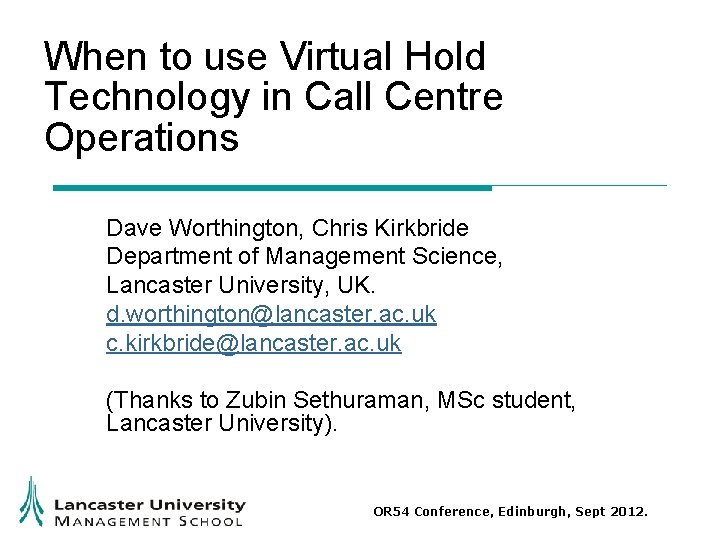 When to use Virtual Hold Technology in Call Centre Operations Dave Worthington, Chris Kirkbride When to use Virtual Hold Technology in Call Centre Operations Dave Worthington, Chris Kirkbride