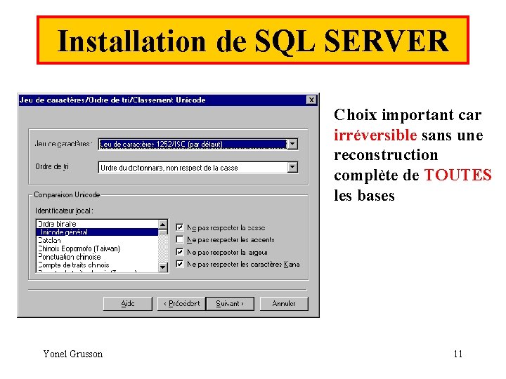 Installation de SQL SERVER Choix important car irréversible sans une reconstruction complète de TOUTES