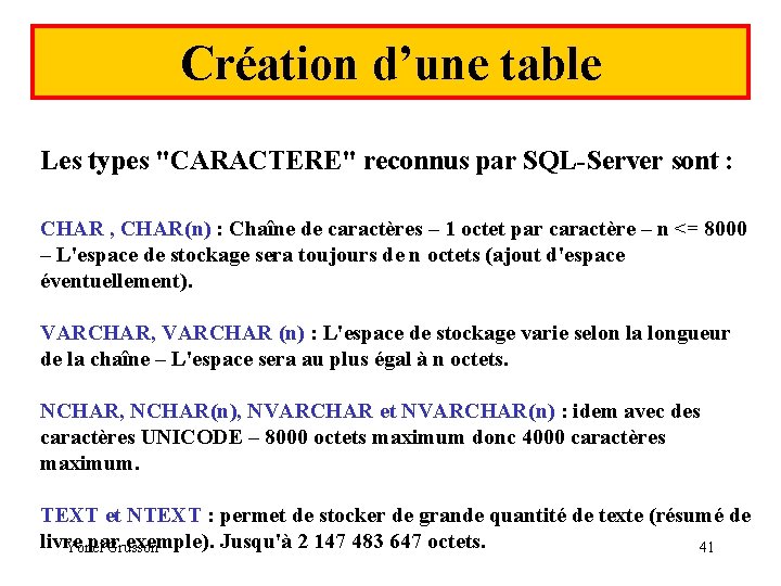 Création d’une table Les types "CARACTERE" reconnus par SQL-Server sont : CHAR , CHAR(n)