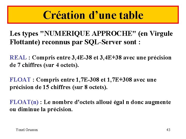 Création d’une table Les types "NUMERIQUE APPROCHE" (en Virgule Flottante) reconnus par SQL-Server sont