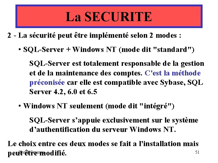 La SECURITE 2 - La sécurité peut être implémenté selon 2 modes : •