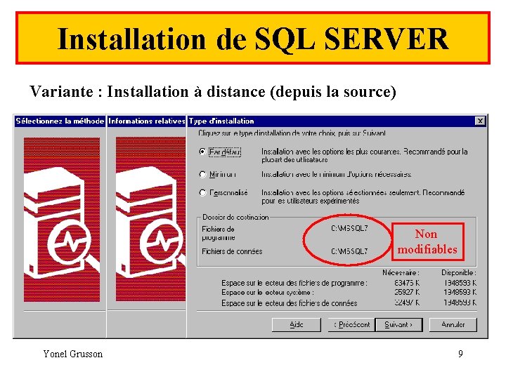 Installation de SQL SERVER Variante : Installation à distance (depuis la source) Non modifiables