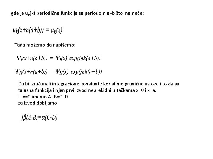 gde je uk(x) periodična funkcija sa periodom a+b što nameće: Tada možemo da napišemo:
