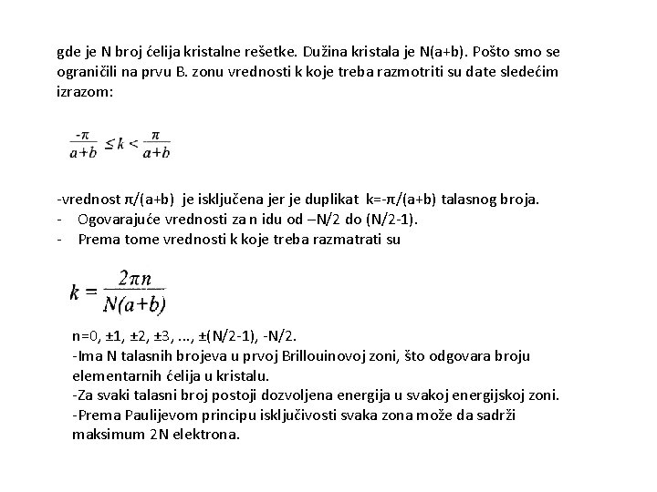 gde je N broj ćelija kristalne rešetke. Dužina kristala je N(a+b). Pošto smo se