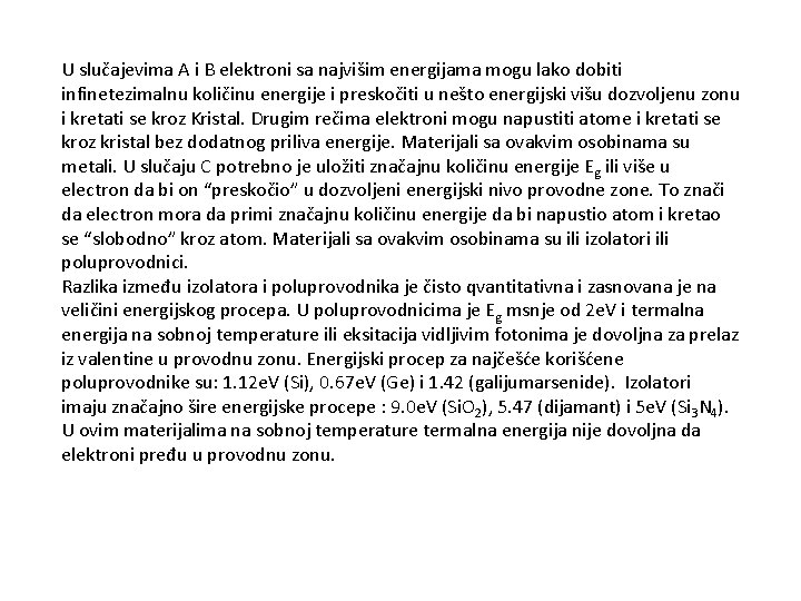 U slučajevima A i B elektroni sa najvišim energijama mogu lako dobiti infinetezimalnu količinu