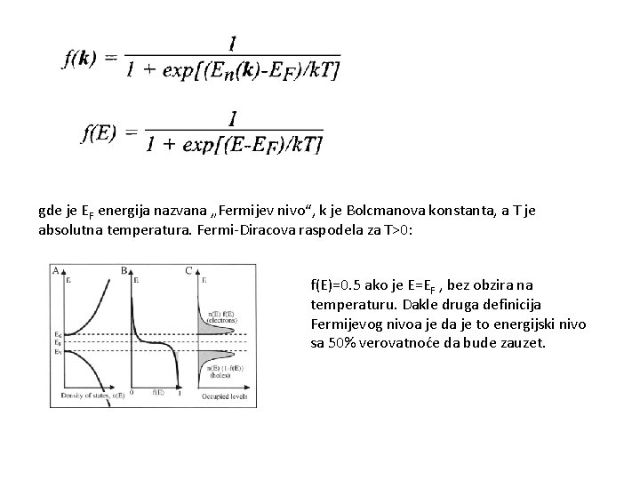gde je EF energija nazvana „Fermijev nivo“, k je Bolcmanova konstanta, a T je