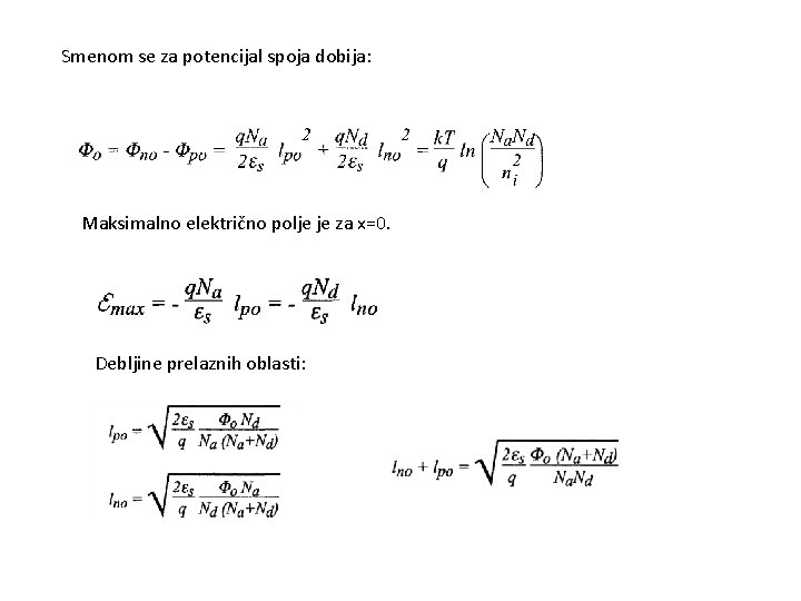 Smenom se za potencijal spoja dobija: Maksimalno električno polje je za x=0. Debljine prelaznih