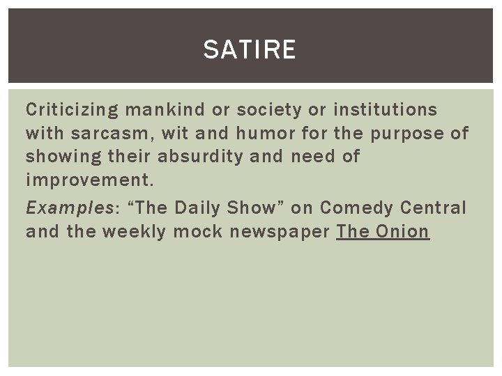 SATIRE Criticizing mankind or society or institutions with sarcasm, wit and humor for the