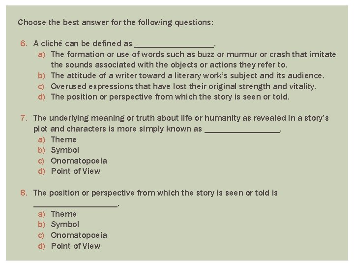 Choose the best answer for the following questions: 6. A cliché can be defined