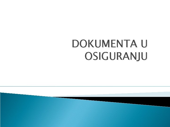 DOKUMENTA U OSIGURANJU 