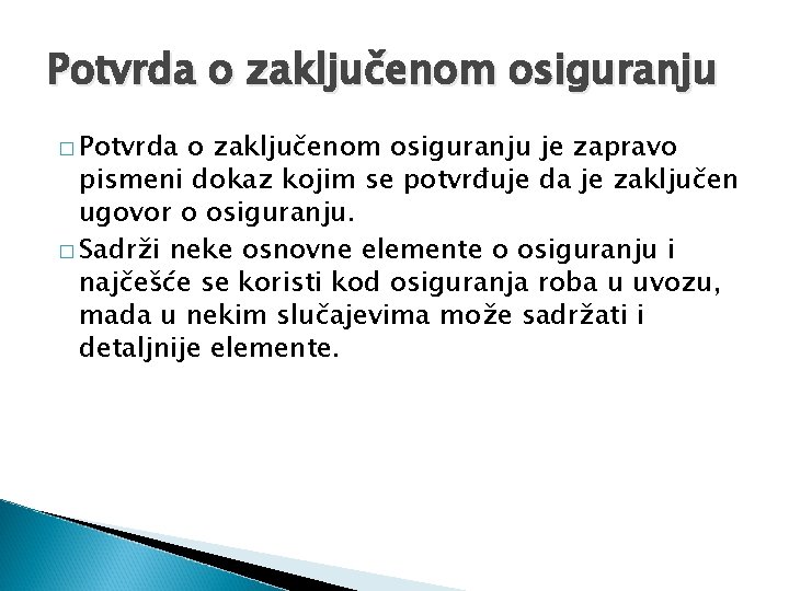 Potvrda o zaključenom osiguranju � Potvrda o zaključenom osiguranju je zapravo pismeni dokaz kojim