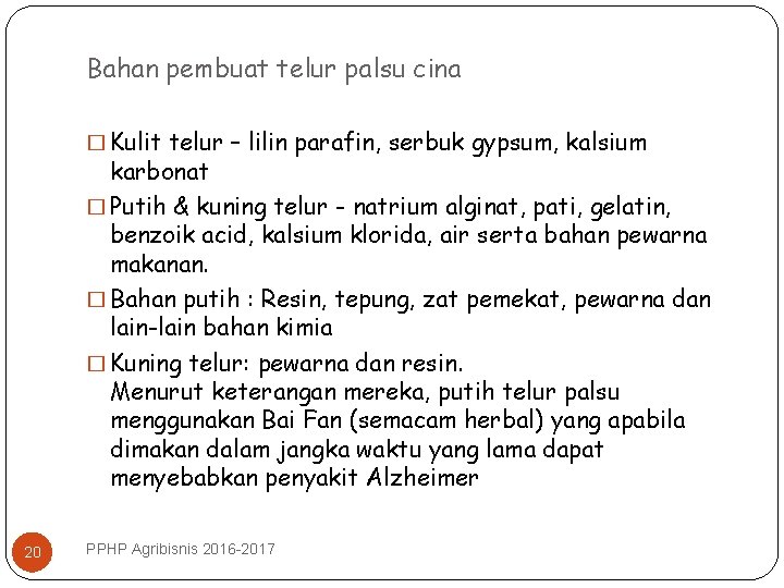 Bahan pembuat telur palsu cina � Kulit telur – lilin parafin, serbuk gypsum, kalsium