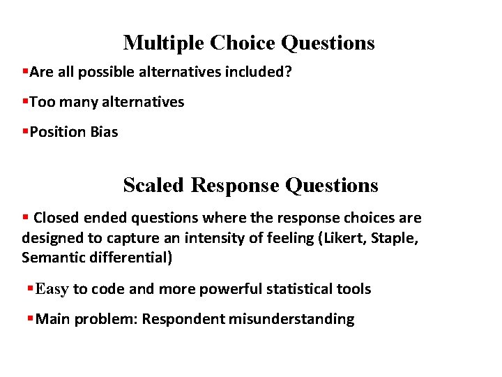 Multiple Choice Questions §Are all possible alternatives included? §Too many alternatives §Position Bias Scaled