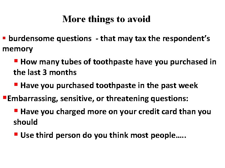 More things to avoid § burdensome questions - that may tax the respondent’s memory