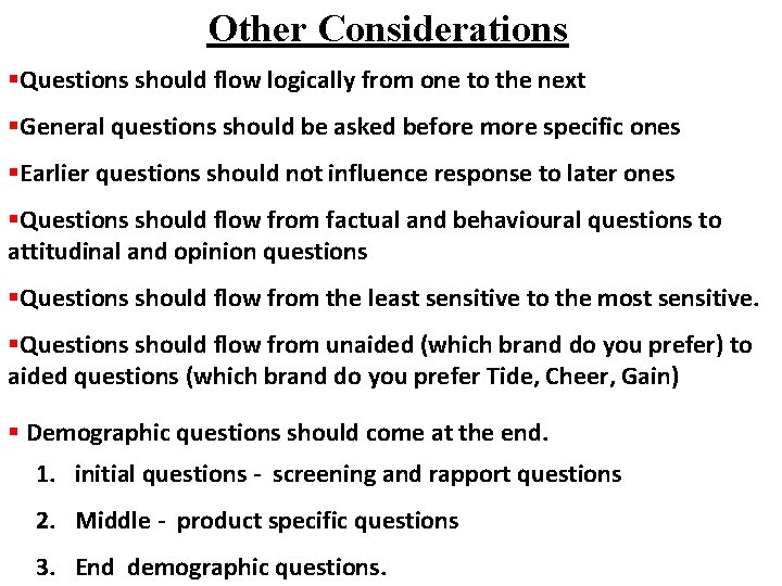 Other Considerations §Questions should flow logically from one to the next §General questions should