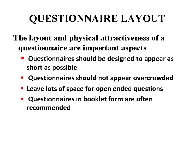 QUESTIONNAIRE LAYOUT The layout and physical attractiveness of a questionnaire are important aspects §