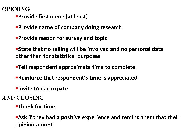 OPENING §Provide first name (at least) §Provide name of company doing research §Provide reason