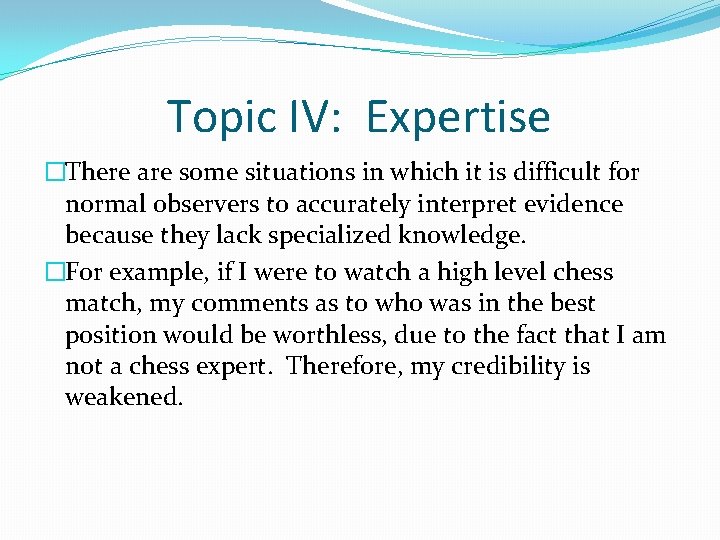 Topic IV: Expertise �There are some situations in which it is difficult for normal