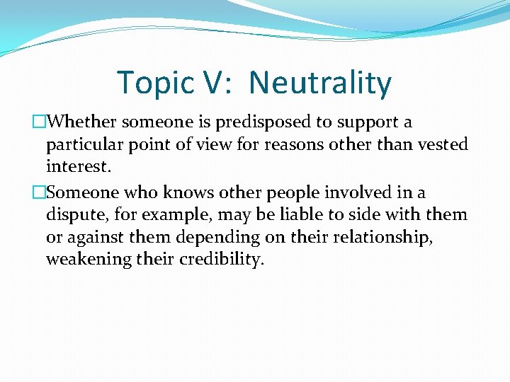 Topic V: Neutrality �Whether someone is predisposed to support a particular point of view