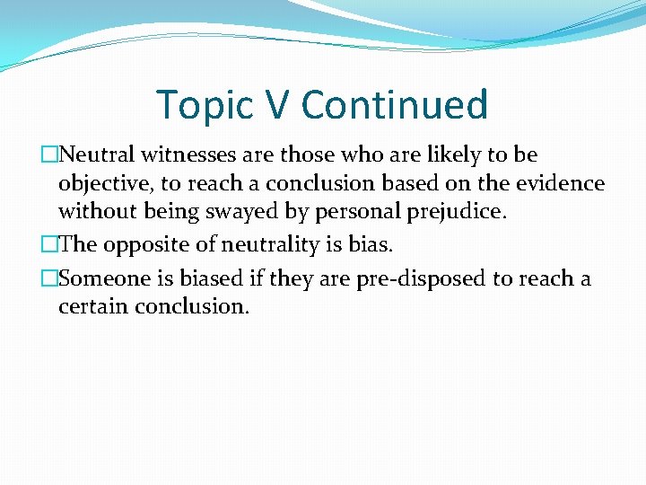 Topic V Continued �Neutral witnesses are those who are likely to be objective, to