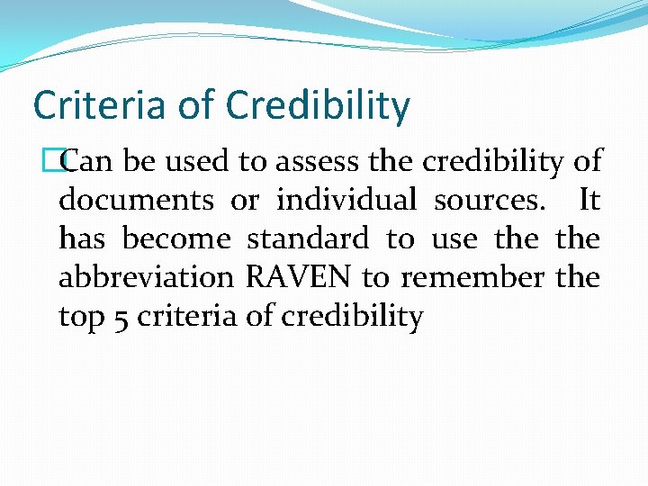 Criteria of Credibility �Can be used to assess the credibility of documents or individual