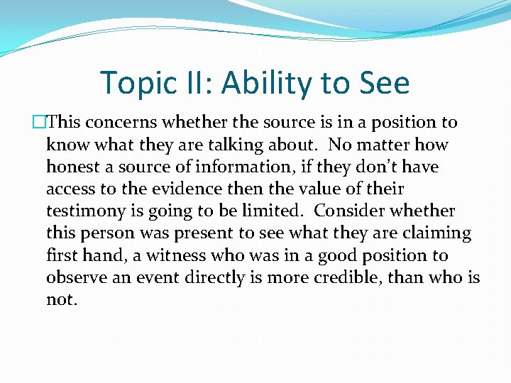 Topic II: Ability to See �This concerns whether the source is in a position