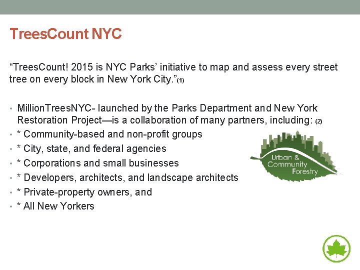 Trees. Count NYC “Trees. Count! 2015 is NYC Parks’ initiative to map and assess