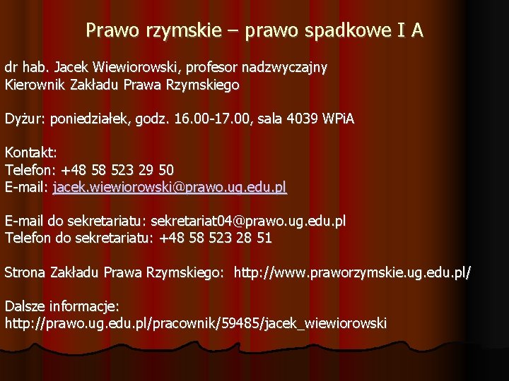 Prawo rzymskie – prawo spadkowe I A dr hab. Jacek Wiewiorowski, profesor nadzwyczajny Kierownik