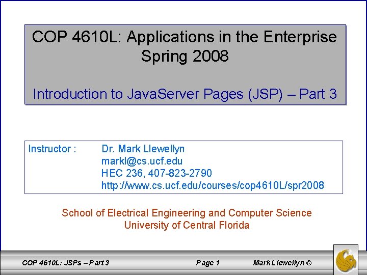 COP 4610 L: Applications in the Enterprise Spring 2008 Introduction to Java. Server Pages