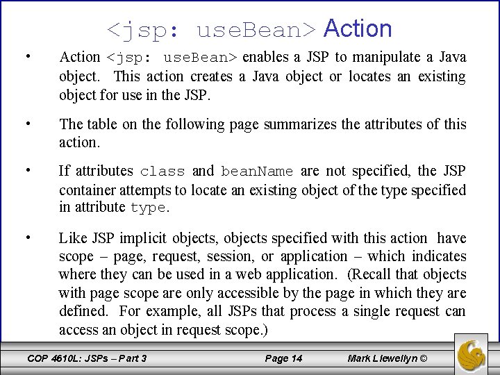 <jsp: use. Bean> Action • Action <jsp: use. Bean> enables a JSP to manipulate