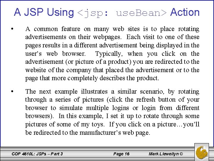 A JSP Using <jsp: use. Bean> Action • A common feature on many web