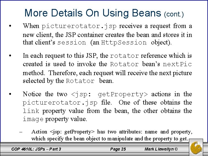 More Details On Using Beans (cont. ) • When picturerotator. jsp receives a request