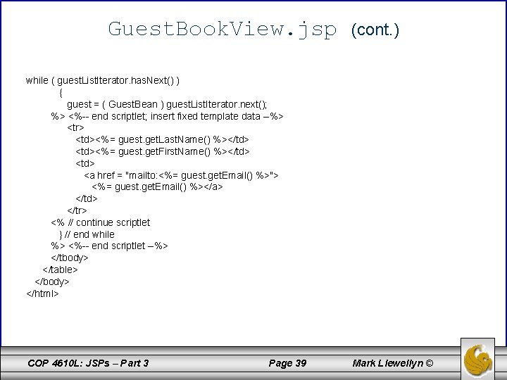 Guest. Book. View. jsp (cont. ) while ( guest. List. Iterator. has. Next() )