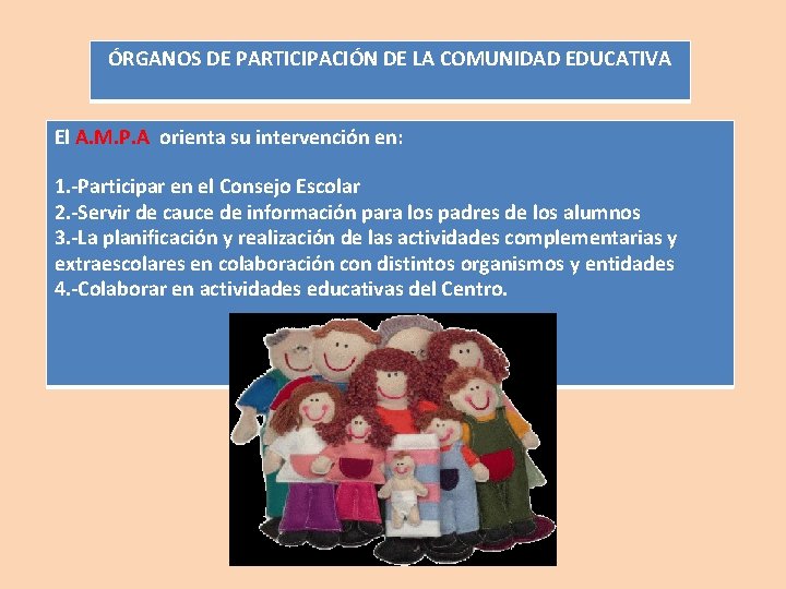 ÓRGANOS DE PARTICIPACIÓN DE LA COMUNIDAD EDUCATIVA El A. M. P. A orienta su
