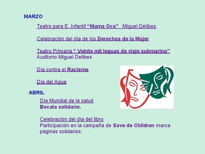 MARZO Teatro para E. Infantil “Mama Oca” Miguel Delibes Celebración del día de los