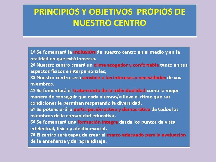 PRINCIPIOS Y OBJETIVOS PROPIOS DE NUESTRO CENTRO 1º Se fomentará la inclusión de nuestro