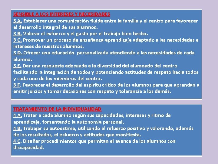 SENSIBLE A LOS INTERESES Y NECESIDADES 3 A. Establecer una comunicación fluida entre la