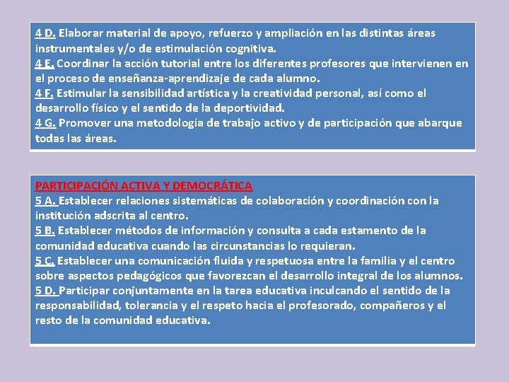 4 D. Elaborar material de apoyo, refuerzo y ampliación en las distintas áreas instrumentales