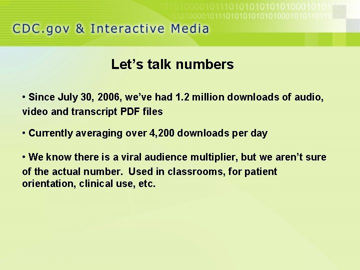 Let’s talk numbers • Since July 30, 2006, we’ve had 1. 2 million downloads