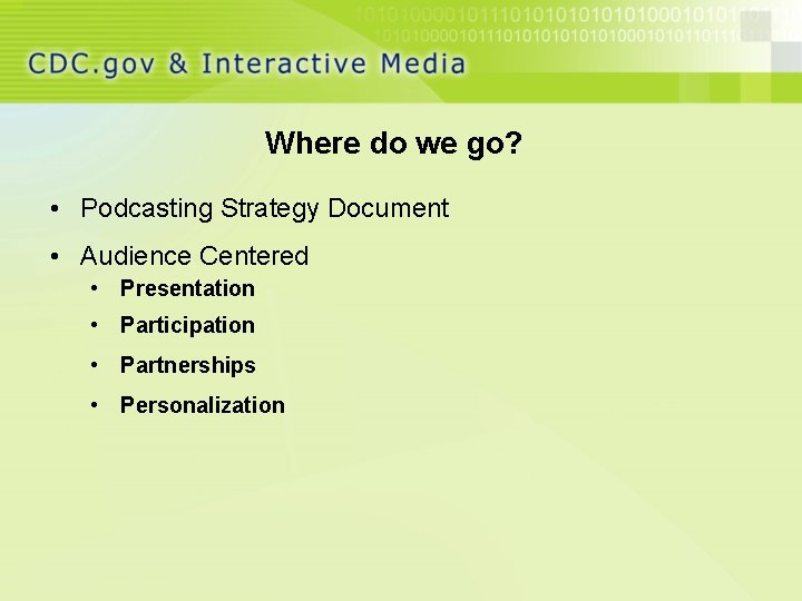 Where do we go? • Podcasting Strategy Document • Audience Centered • Presentation •