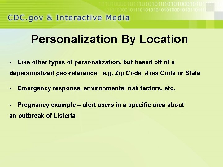 Personalization By Location • Like other types of personalization, but based off of a