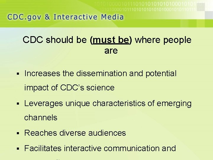 CDC should be (must be) where people are § Increases the dissemination and potential