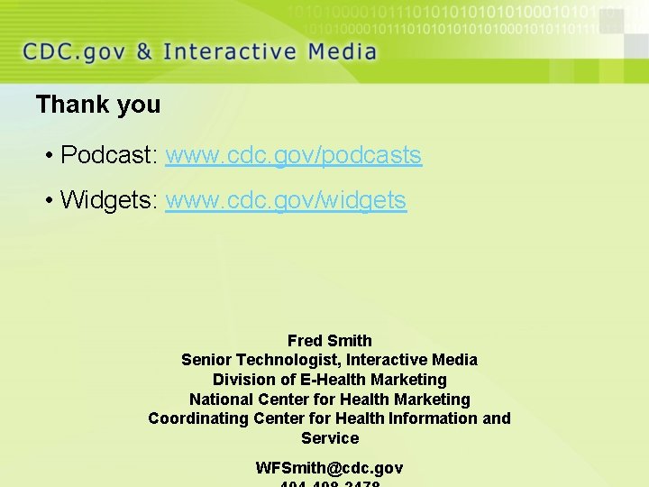 Thank you • Podcast: www. cdc. gov/podcasts • Widgets: www. cdc. gov/widgets Fred Smith